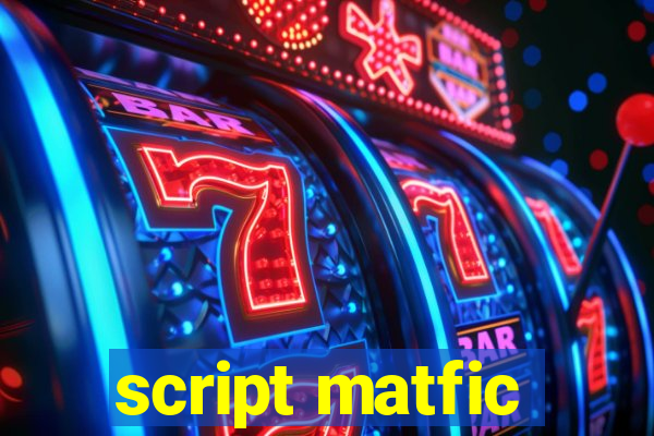 script matfic